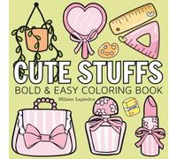 Cute Stuffs: Stress Relief Coloring Book for Adults and Kids: Cute Stuffs, Cute Animals, Landscapes, Flowers, And More Designs for Relaxation.