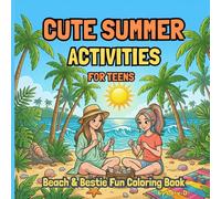 CUTE SUMMER ACTIVITIES FOR TEENS: Beach & Bestie Fun Coloring Book