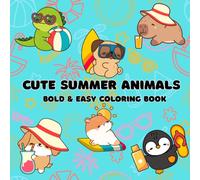 Cute Summer Animals Coloring Book: Bold & Easy Designs for Adults & Teens Featuring Cute Animals with Summer