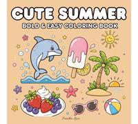 Cute Summer: Bold and Easy Coloring Book for Adults and Teens with Cute and Simple Summer Designs for Relaxation Featuring Ice Cream, Tropical Drinks, ... and More(Bold and easy Collection)