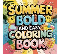 Cute Summer Coloring Book: 50 Cute and Adorable Bold and Easy Simple Designs for Summer | Relaxation and Stress Relief for Kids, Adults, Teens and Seniors | Single-Sided Pages | 8.5x8.5