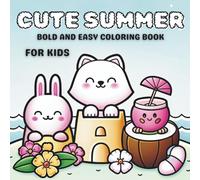 Cute Summer - Coloring Book for Kids: Fun and Easy Summer Scenes with Adorable Characters to Color All Season Long