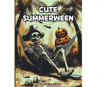 Cute Summerween Coloring Book for Teens: Spooky Fun Skeletons, Tropical Ghosts, Haunted Pumpkins and Creepy Cute Halloween-Inspired Summer Scenes for Relaxation and Coloring Fun