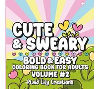 Cute & Sweary Bold & Easy Coloring Book for Adults Volume 2: 33 Hilarious Single-Sided Designs for Stress Relief | Alcohol Marker & Gel Pen Friendly