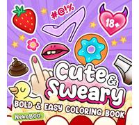 Cute & Sweary: Cursing Quotes & Sassy Patterns in Bold and Easy Designs Featuring a Variety of Positive Affirmations for Adults & Teens