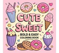 Cute & Sweet: Bold and Easy Coloring Book for Kids and All Ages