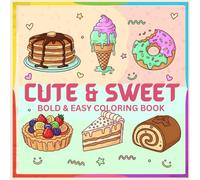 Cute & Sweet Coloring Book for Kids & Adults : A Deliciously Beautiful Collection of Simple Treats to Color & Love
