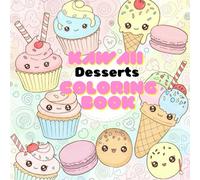 Cute & Tasty: A Kawaii Dessert Coloring Book for Kids & Adults: A Cute and Relaxing Collection of Kawaii Desserts to Color