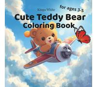 Cute Teddy Bear Coloring Book: For ages 3-5 Fun and Adorable Coloring Book