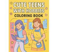 Cute Teens With Hobbies Coloring Book: Relaxing & Fun Scenes of Teens Baking, Reading, Studying, Gardening & More .Clean Line Art, Easy to Color