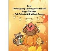 Cute Thanksgiving Coloring Book for Kids Happy Turkeys, Fall Friends & Gratitude Pages: Easy Happy Turkey Pictures and Fall Harvest Designs for Boys & Girls