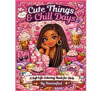 Cute Things & Chill Days: A Soft Life Coloring Book