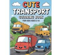 Cute Transport Coloring Book for Kids Ages 3-8: Simple Vehicles Coloring Pages for Toddlers, Cartoon Transport Colouring for Preschool Children, Fun ... Learning and Tracing for Early Learners