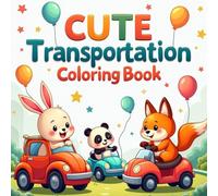 Cute Transportation Coloring Book for Kids: Fun and easy vehicle coloring pages with cars, scooters, boats, and trucks for ages 3 to 12