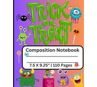 Cute Trick or Treat Monster Composition Notebook 7.5 X 9.25": Silly Halloween Monsters for Kids | 110 Pages | ages 5+