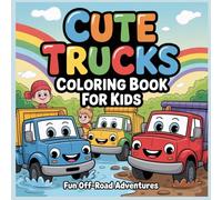 Cute Trucks Coloring Book For Kids: Fun Off-Road Adventures