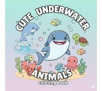Cute Underwater Animals - coloring book: A Splashy Coloring Adventure for Kids Ages 4-8 - Cute & Easy Ocean Creatures!
