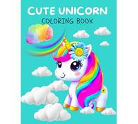 Cute Unicorn: 50 magicznych jednorożców do pokolorowania dla dzieci 1-3, 2-4, 4-8. Urocza zabawa dla chłopców i dziewczynek.
