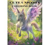 Cute Unicorn Coloring Book: Adorable and whimsical unicorns that will spark the imagination and creativity of young artists