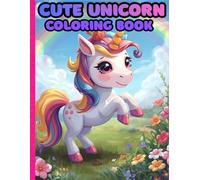 Cute unicorn coloring book: Adorable illustrations for your young unicorn lovers.