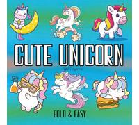 Cute Unicorn Coloring Book: Coloring Book for Adults and Kids, Bold and Easy, Simple and Big Designs for Relaxation Cute Animals and More Designs (Bold & Easy Coloring)