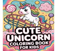 Cute Unicorn Coloring Book for Kids Ages 4-8 | Magical Rainbows, Sparkly Adventures & Easy Coloring Fun: Step into a magical world of adorable unicorns, rainbows, and easy-to-color fun!