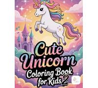 Cute Unicorn Coloring book for Kids and Adults: Simple, Bold and Adorable Designs for Relaxation, Creativity and Mindful Coloring