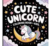 Cute Unicorn Coloring Book for Kids: Magical Coloring Fun for Little Dreamers.