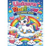 Cute Unicorn Coloring Book with Rainbows for Kids: Fun, Simple & Adorable Unicorn Pages with Rainbows, Stars, and Fantasy Scenes for Relaxation and Creativity