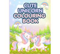 Cute Unicorn Colouring Book: Cute and fun colouring pages for kids Age 4-12