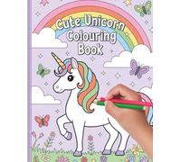 Cute Unicorn Colouring Book for Kids: Fun and Easy Magical Unicorn Colouring Pages with Rainbows, Stars and Castles