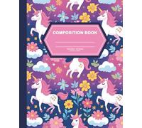 Cute Unicorn Composition Notebook for Girls - Wide Ruled,: Perfect for School, Writing, Journaling & Drawing | Magical Unicorn Cover