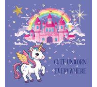 Cute Unicorn Everywhere: A kids coloring book