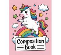 Cute Unicorn Rainbow Composition Book: 120 Pages Notebook, with Cartoon Cover Design, designed for Creative Writing, School Notes, Girls, Kids, ... designed for Creative Writing, School Not