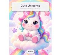 Cute Unicorns: A Cute Coloring Book for Adults: 100 Adorable Single-Sided Designs, No Bleed-Through