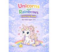 Cute Unicorns and Rainbows Coloring Book: Bold & Easy Coloring Pages for Kids Ages 3-6, Simple and Fun Coloring Book for Toddlers and Preschool Kids, Easy Coloring Book For Girs and Boys