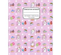 Cute Unicorns and Sweets : A Pink Composition Notebook: The Perfect Gift for Kids and Teens | 7.5 x 9.25 inches | 108 Pages Wide Ruled Paper for Notes , Homework , Journaling and Creative Writing