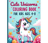 Cute Unicorns Coloring Book for Kids Ages 4-8: Fun and Easy Coloring Pages with Bold Lines