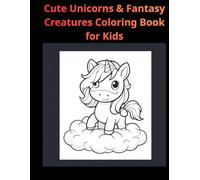 Cute Unicorns & Fantasy Creatures Coloring Book for Kids: 50 Adorable Magical Characters for Fun, Creativity & Imagination (Ages 3-7)