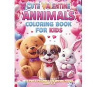 Cute Valentine Animals Coloring Book for Kids: 50 Fun & Friendly Valentine Pages with Hearts, Animals & Kindness Themes: A Sweet Valentine’s Day ... 4-8 Featuring Cute Animals, Friendship & Fun