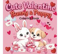 Cute Valentine Bunny & Puppy Coloring Book: A Fun and Adorable Coloring Book for Kids Featuring Sweet Animals