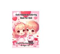 Cute Valentine Coloring Book for Kids: A Sweet Chibi Coloring Book for Ages 4-8