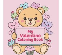 Cute Valentine Coloring Book for Kids: Adorable Designs with Teddy Bears, Hearts & Cupcakes - Fun and Easy Valentine’s Day Coloring Pages for Ages 3-8