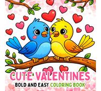 Cute Valentines Bold and Easy Coloring Book: Simple Adorable Valentine Designs with Thick Lines for Relaxation, Stress Relief, and Easy Coloring