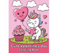 Cute Valentine's Day Coloring Book: Adorable Love Designs for Kids and Adults to Celebrate the Season of Love: Fun, Easy, and Heartwarming Valentine’s ... Stress Relief, Relaxation, and Creativity.