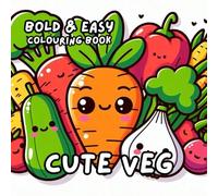 CUTE VEGETABLE COLOURING BOOK: for Adults and Kids, Bold and Easy, Simple and Cute Designs for Relaxation 50 different illustrations - 8.5 x 8.5 size