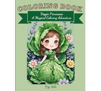 Cute Vegetable Princess Coloring Book for Girls: Fun and Adorable Vegetable-Themed Coloring Pages for Kids Ages 3-7