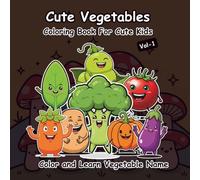 Cute Vegetables Coloring Book for Kids: Cute & Simple Vegetables to Color | 50+ Fun Illustrations | Learn All Vegetable Names | Screen-Free & Stress-Free Learning