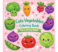 Cute Vegetables Coloring Book Fun & Stress Relief Kawaii Vegetables with Simple Designs for Relaxation
