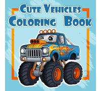 Cute Vehicle Coloring Book for Kids Ages 4-8: Adorable Cartoon Cars & Trucks Designed for Easy Coloring and Little Hands